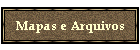 Mapas e Arquivos
